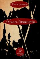 Couverture du livre « Afzan, l'insoumis » de Pascal Letteron aux éditions Aelhonnia-editions