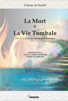Couverture du livre « La mort & la vie tombale ; porte de la félicité ou calvaire de la damnation » de As-Suyuti aux éditions El Bab