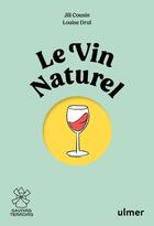 Couverture du livre « Le vin naturel : comprendre, choisir, déguster » de Jill Cousin et Louise Drul aux éditions Eugen Ulmer