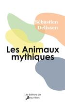 Couverture du livre « Les Animaux mythiques » de Sébastien Delissen aux éditions De Beauvilliers