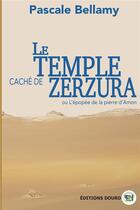 Couverture du livre « Le temple caché de Zerzura ou l'épopée de la pierre d'Amon » de Pascale Bellamy aux éditions Douro