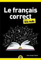 Couverture du livre « Le français correct pour les nuls (2e édition) » de Jean-Joseph Julaud aux éditions First