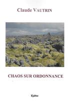 Couverture du livre « CHAOS SUR ORDONNANCE » de Claude Vautrin aux éditions Kairos Editions