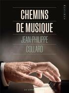 Couverture du livre « Chemins de musique » de Jean-Philippe Collard aux éditions Le Condottiere