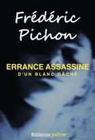 Couverture du livre « Errance assassine d'un blanc gâché » de Frédéric Pichon aux éditions Editions Yellow
