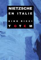 Couverture du livre « Nietzsche en Italie » de Dino Ricci aux éditions Editions Totem