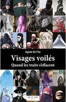 Couverture du livre « Visages voilés : quand les traits s'effacent » de Agnes De Feo aux éditions Rue De Seine
