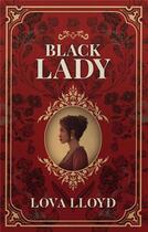Couverture du livre « Black Lady » de Lova Lloyd aux éditions Books On Demand