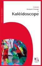 Couverture du livre « Kaléidoscope » de Grange Jacques aux éditions Bougainvillier