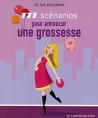 Couverture du livre « 111 scénarios pour annoncer une grossesse » de Celine Rougeron aux éditions Courrier Du Livre