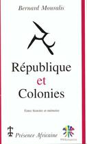 Couverture du livre « République et colonies ; entre histoire et mémoire » de Bernard (F) Mouralis aux éditions Presence Africaine