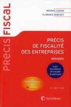 Couverture du livre « Précis de fiscalité des entreprises 2011-2012 » de Florence Cozian et Florence Deboissy aux éditions Lexisnexis