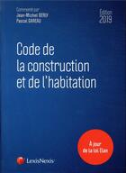 Couverture du livre « Code de la construction et de l'habitation (édition 2019) » de Jean-Michel Berly et Pascal Gareau aux éditions Lexisnexis