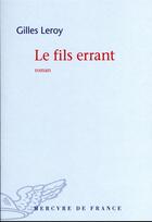 Couverture du livre « Le fils errant » de Gilles Leroy aux éditions Mercure De France