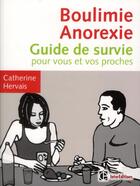 Couverture du livre « Boulimie-anorexie : guide de survie pour vous et vos proches (2e édition) » de Catherine Hervais aux éditions Intereditions
