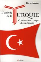 Couverture du livre « L'arrivée de la turquie ; commentaire critique de son histoire » de Pierre Lassieur aux éditions Grancher