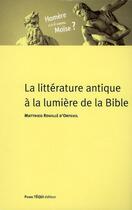 Couverture du livre « La Bible à la lumière de la littérature antique » de Matthieu Rouille D'Orfeuil aux éditions Tequi