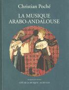 Couverture du livre « Musique arabo-andalouse (+ 1cd gratuit) (la) » de Christian Poche aux éditions Actes Sud