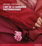 Couverture du livre « L'art de la narration photographique » de Michael Freeman aux éditions Pearson