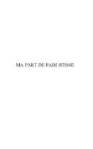 Couverture du livre « Ma part de pain suisse » de Javad Zeiny aux éditions Editions Le Manuscrit