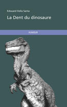 Couverture du livre « La dent du dinosaure » de Edouard Della Santa aux éditions Publibook