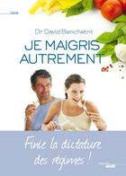 Couverture du livre « Je maigris autrement » de David Benchetrit aux éditions Le Cherche-midi