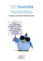 Couverture du livre « 150 tweets improbables » de Francois Jouffa aux éditions First