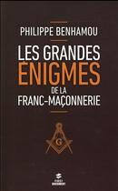 Couverture du livre « Les grandes énigmes de la franc-maçonnerie (2e édition) » de Philippe Benhamou aux éditions First