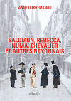 Couverture du livre « Salomon, Rebecca, Numa, Chevalier et autres bayonnais » de Anne Oukhemanou aux éditions Atlantica