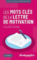 Couverture du livre « Les mots clés de la lettre de motivation » de Tristan Boulic-Palewski aux éditions Studyrama