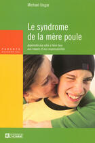 Couverture du livre « Le syndrome de la mere poule - apprendre aux ados a faire face aux risques et aux responsabilites » de Ungar Michael aux éditions Editions De L'homme