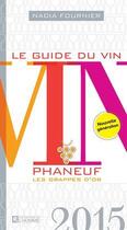 Couverture du livre « Le guide du vin ; Phaneuf (édition 2015) » de Nadia Fournier aux éditions Editions De L'homme