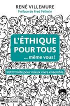 Couverture du livre « L'éthique pour tous... même vous ! » de Rene Villemure aux éditions Editions De L'homme