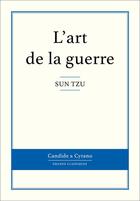 Couverture du livre « L'art de la guerre » de Sun Zi aux éditions Candide & Cyrano