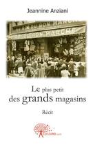 Couverture du livre « Le plus petit des grands magasins » de Jeannine Anziani aux éditions Edilivre