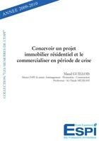 Couverture du livre « Concevoir un projet immobilier résidentiel et le commercialiser en période de crise » de Maud Guillois aux éditions Edilivre