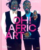Couverture du livre « Oh! africart : 52 artistes contemporains africains » de Elizabeth Tchoungui aux éditions Chene