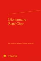 Couverture du livre « Dictionnaire René Char » de  aux éditions Classiques Garnier