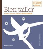 Couverture du livre « Bien tailler ; tous les arbres et arbustes d'ornement étape par étape » de Rosenn Le Page aux éditions Rustica Editions