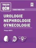 Couverture du livre « TABLEAU A QCM UROLOGIE NÉPHROLOGIE GYNÉCOLOGIE » de Philippe Mertz aux éditions Vernazobres Grego