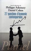 Couverture du livre « 27 questions d'économie contemporaine » de Philippe Askenazy et Daniel Cohen aux éditions Pluriel