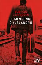 Couverture du livre « Le mensonge d'Alejandro » de Bob Van Laerhoven aux éditions Toucan