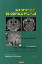 Couverture du livre « Imagerie ORL et cervico-faciale t.1 (3e édition) » de Marsot-Dupuch K. aux éditions Sauramps Medical