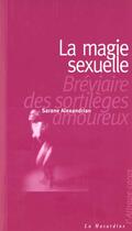 Couverture du livre « La magie sexuelle » de Sarane Alexandrian aux éditions La Musardine