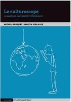 Couverture du livre « Le culturoscope ; 70 questions pour aborder l'interculturel » de Michel Sauquet et Martin Vielajus aux éditions Charles Leopold Mayer - Eclm