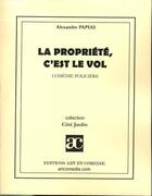 Couverture du livre « La propriété, c'est le vol » de Alexandre Papias aux éditions Art Et Comedie