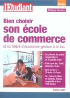 Couverture du livre « Bien choisir son école de commerce et sa filière d'économie-gestion à la fac » de Philippe Mandry aux éditions L'etudiant