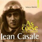 Couverture du livre « Jean Casale, un as de l'aviation » de Albertini S. aux éditions Albiana