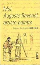 Couverture du livre « Moi, auguste ravenel artiste-peintre - lettres illustrees 1908-1916 » de Archives Departement aux éditions Ems