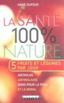 Couverture du livre « La santé 100% nature » de Anne Dufour aux éditions Leduc